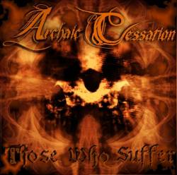 Archaic Cessation : Those Who Suffer